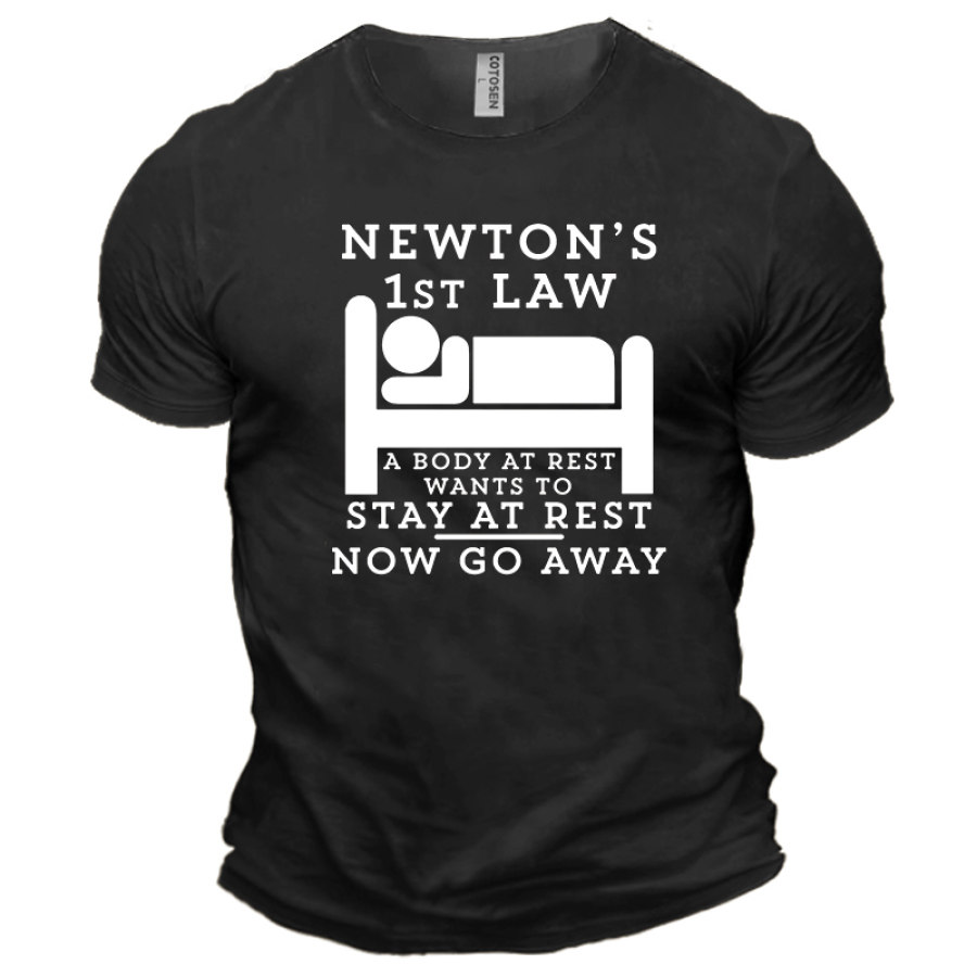 

Newton's 1st Law A Body At Rest Wants To Stay At Rest. Now Go Away Men's Cotton Short Sleeve T-Shirt