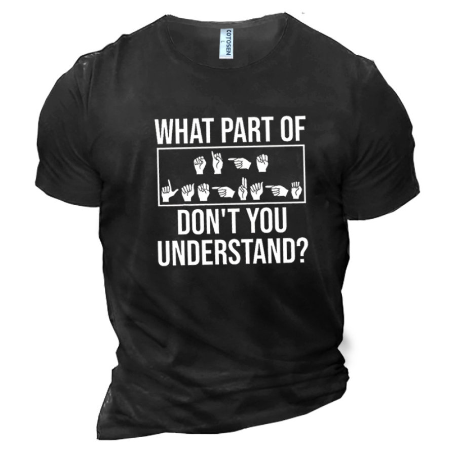 

Men's Funny Language What Part Of Sign Language Don't You Understand Text Letters Casual T-Shirt