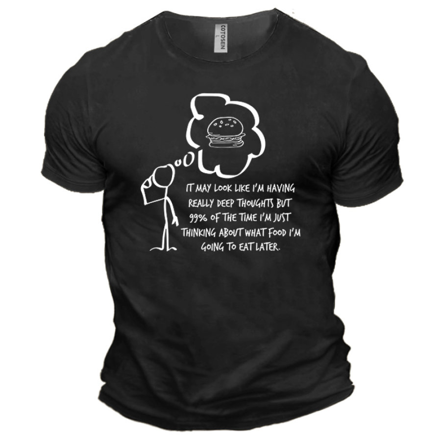 

It May Look I'm Having Really Deep Thoughts Men's Cotton Short Sleeve T-Shirt