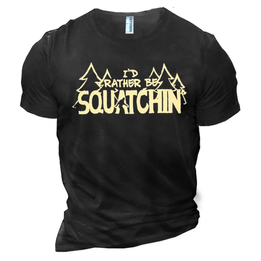 

Men's I'd Rather Be Squatchin Regular Fit Casual Cotton T-Shirt