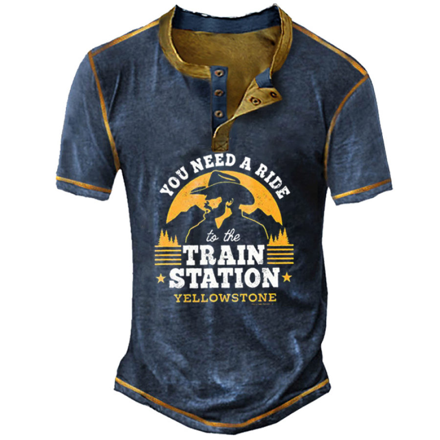 

You Need A Ride To Be Train Station Men's Fun Yellowstone Henley T-Shirt