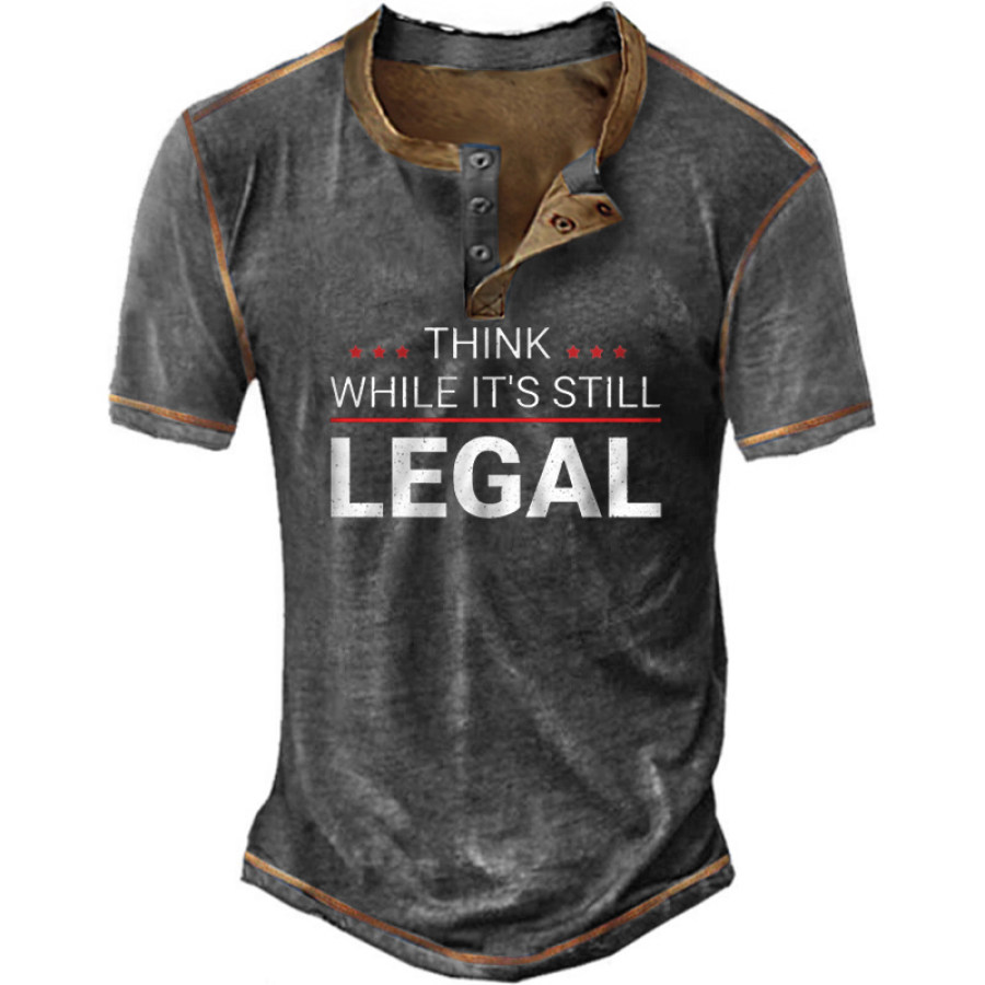 

Men Think While It's Still Legal Henley T-Shirt