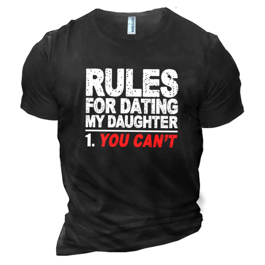 

Cotton Rules For Dating My Daughter You Can't Men's Short Sleeve T-Shirt
