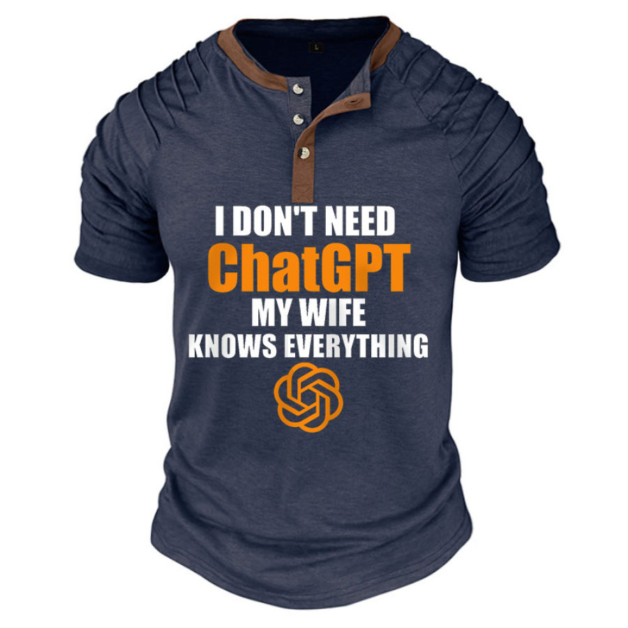 

Men's Vintage Don't Need Chatgpt My Wife Knows Everything Henley T-Shirt