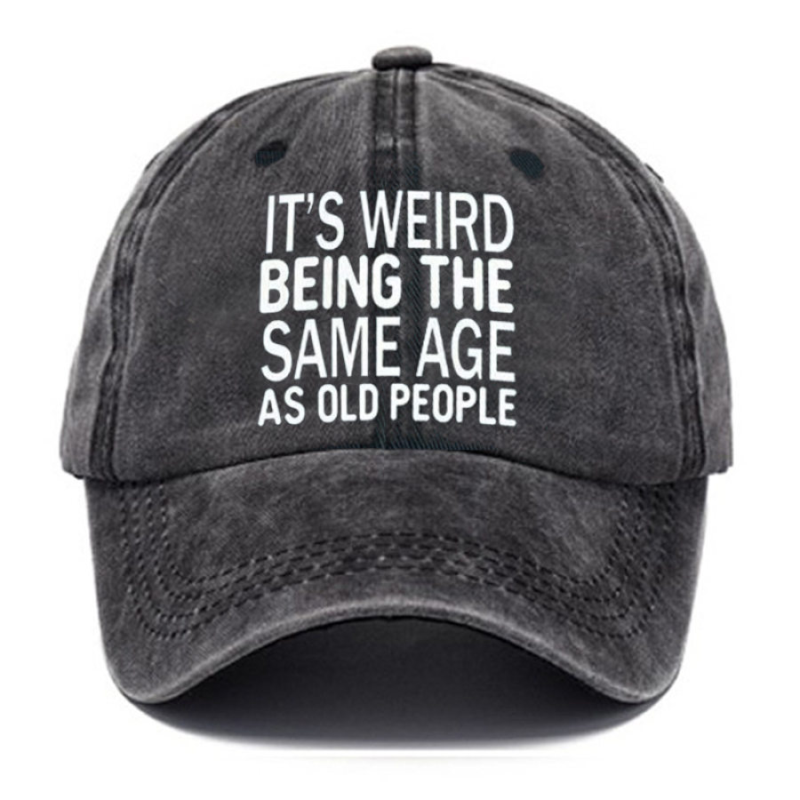 

Men's Funny It's Weird Being The Same Age As Old People Text Letters Retro Baseball Caps