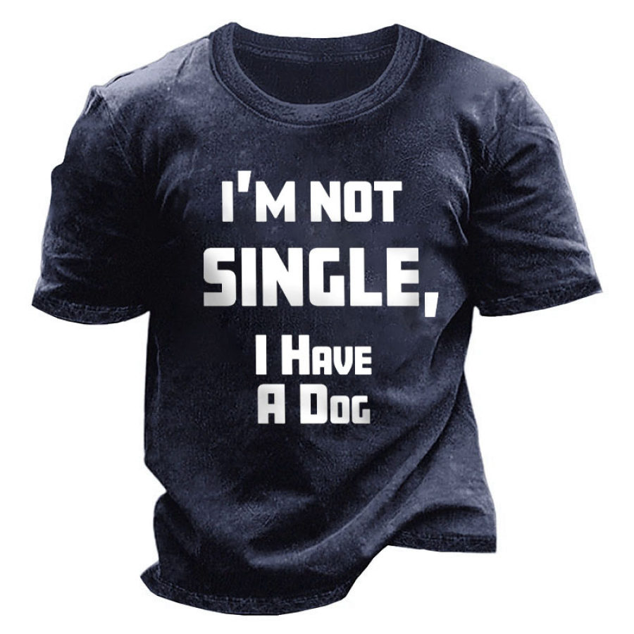 

Men's Vintage I'm Not Single I Have A Dog Lover Dad Print T-Shirt
