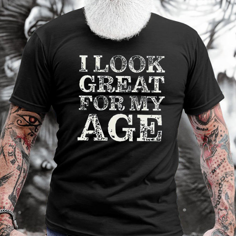 

Cotton I Look Great For My Age Men's Short Sleeve T-Shirt