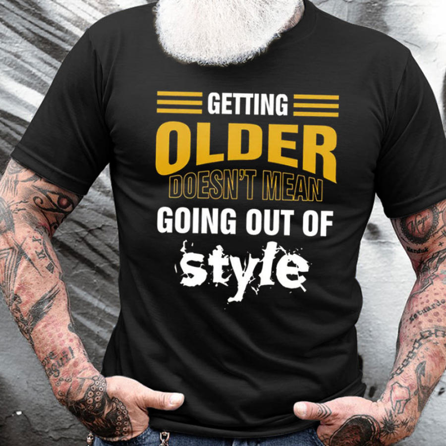 

Cotton Getting Older Doesn't Mean Going Out Of Style Men's Short Sleeve T-Shirt