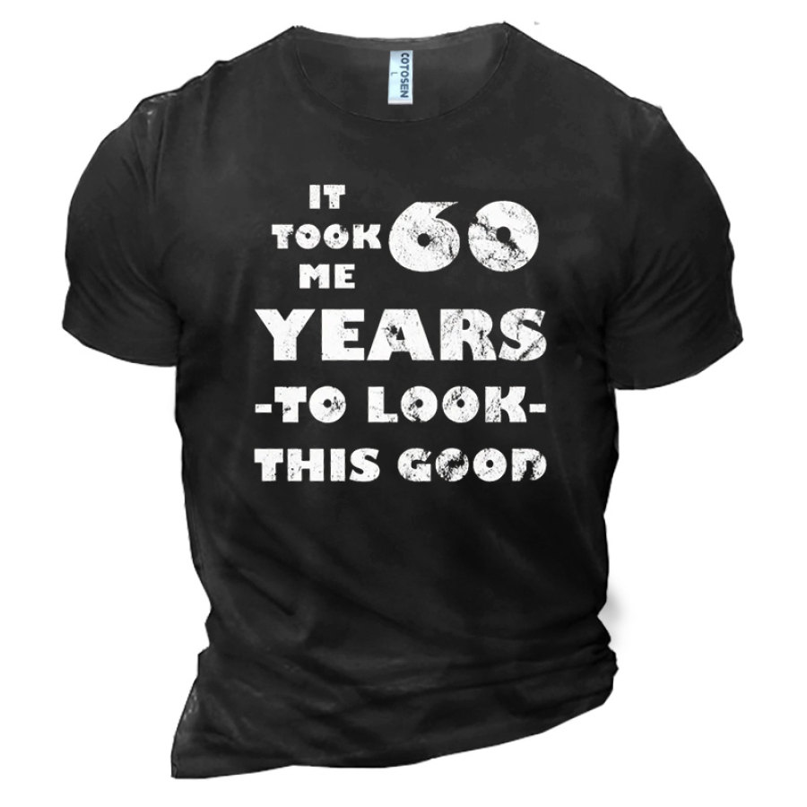 

Cotton It Took Me 60 Year To Look This Good Men's Short Sleeve T-Shirt
