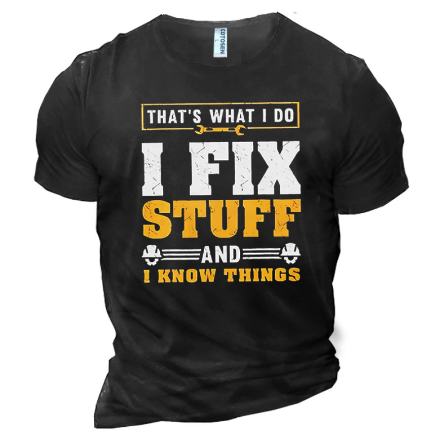 

Men's T-Shirt Cotton That'S What I Do I Fix Stuff And I Know Things Short Sleeve Crewneck