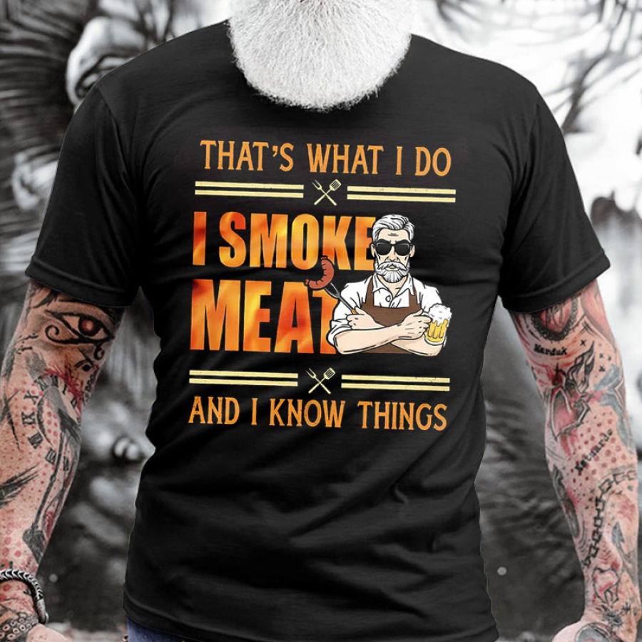 

Men's Cotton T-Shirt That's What I Do I Smoke Meat And I Know Things Summer Short Sleeve Top
