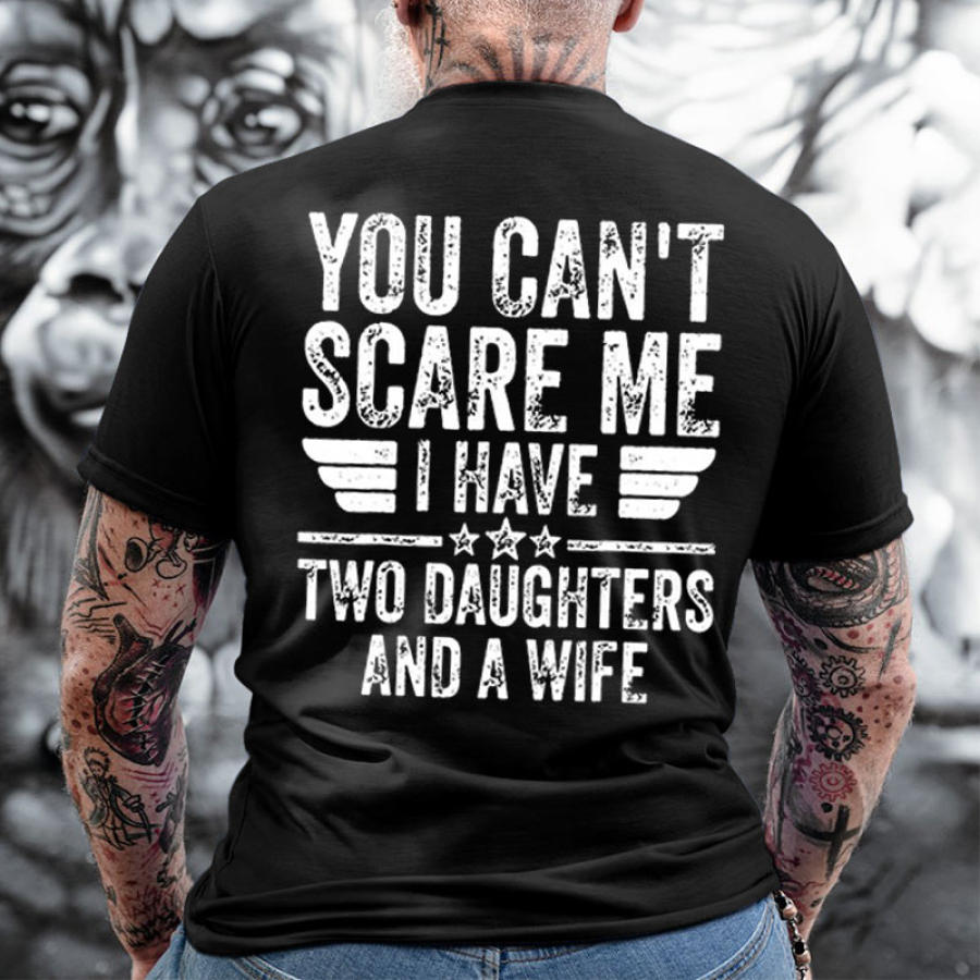 

Men's Cotton T-Shirt You Can't Scare Me I Have Two Daughters