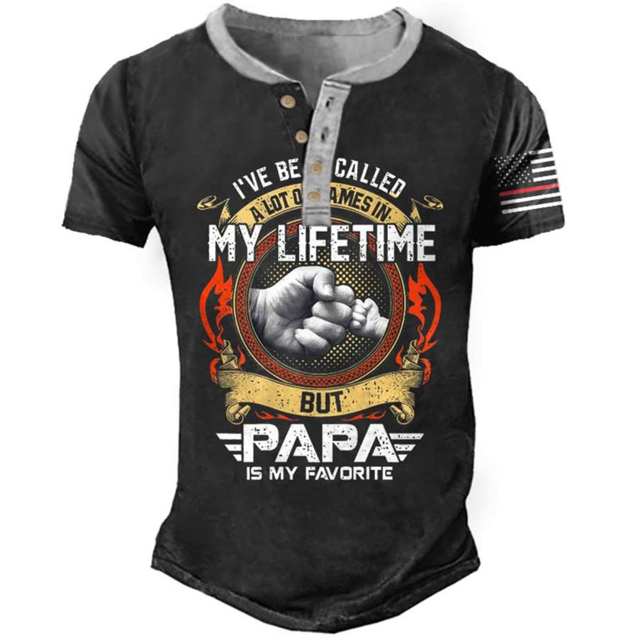 

Men's T-Shirt Henley Vintage I've Been Called A Lot Of Names In My Life Time But Papa Is Favorite Plus Size Summer Daily