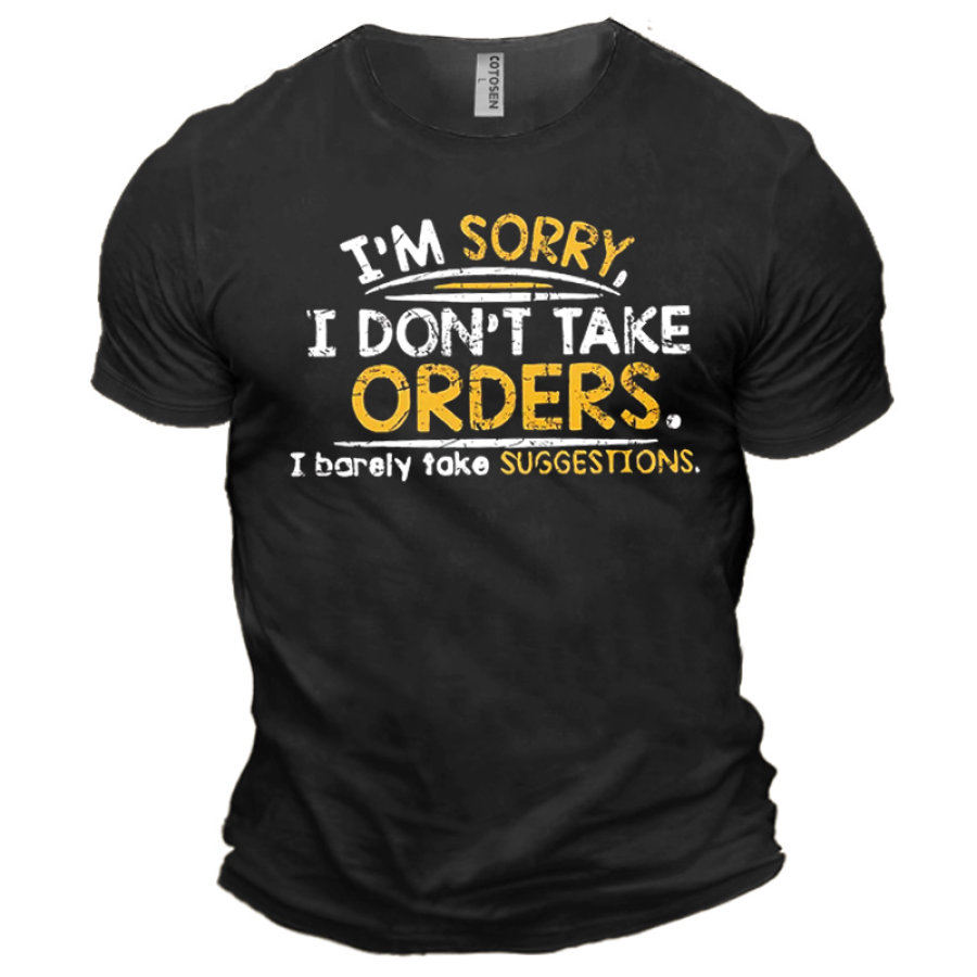 

Men's Cotton T-Shirt Crew Neck Short Sleeve Everyday Casual Funny I Am Sorry I Don'T Take Orders I Barely Take Suggestio
