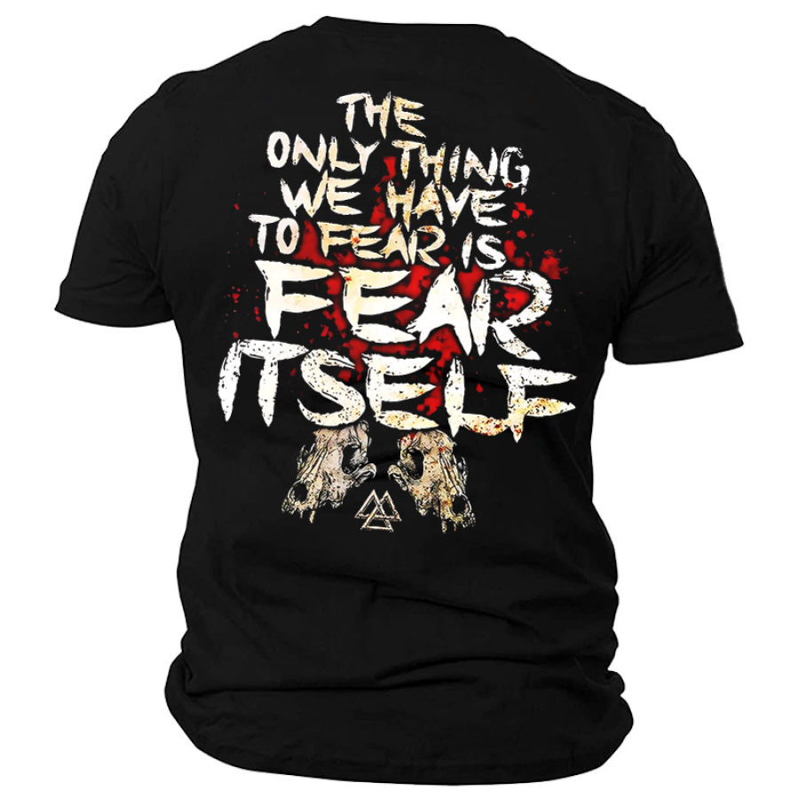 

Men's Cotton T-Shirt Crew Neck Short Sleeve Everyday Casual Funny The Only Thing Fear Is Fear Itself