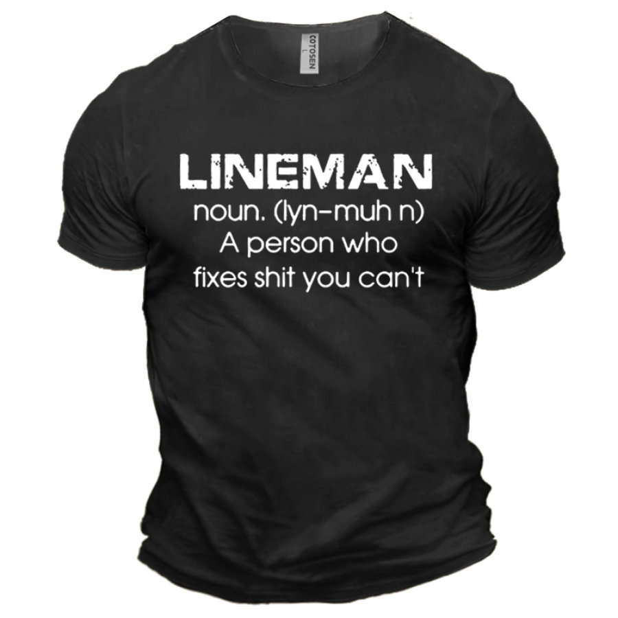 

Men's Cotton T-Shirt Round Neck Short Sleeve Everyday Casual Lineman A Person Who Fixes Shit You Can't