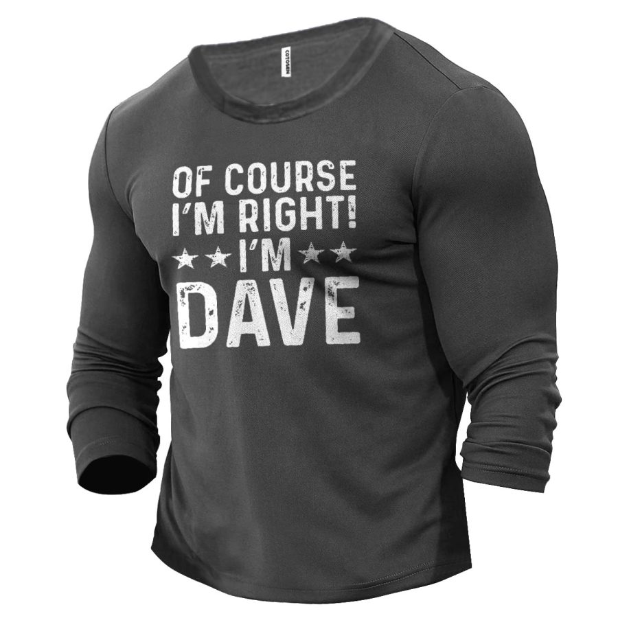 

Camiseta De Algodón Para Hombre Manga Larga Por Supuesto Tengo Razón Soy Dave Divertidas Camisetas Diarias Para Primavera Y Otoño Al Aire Libre