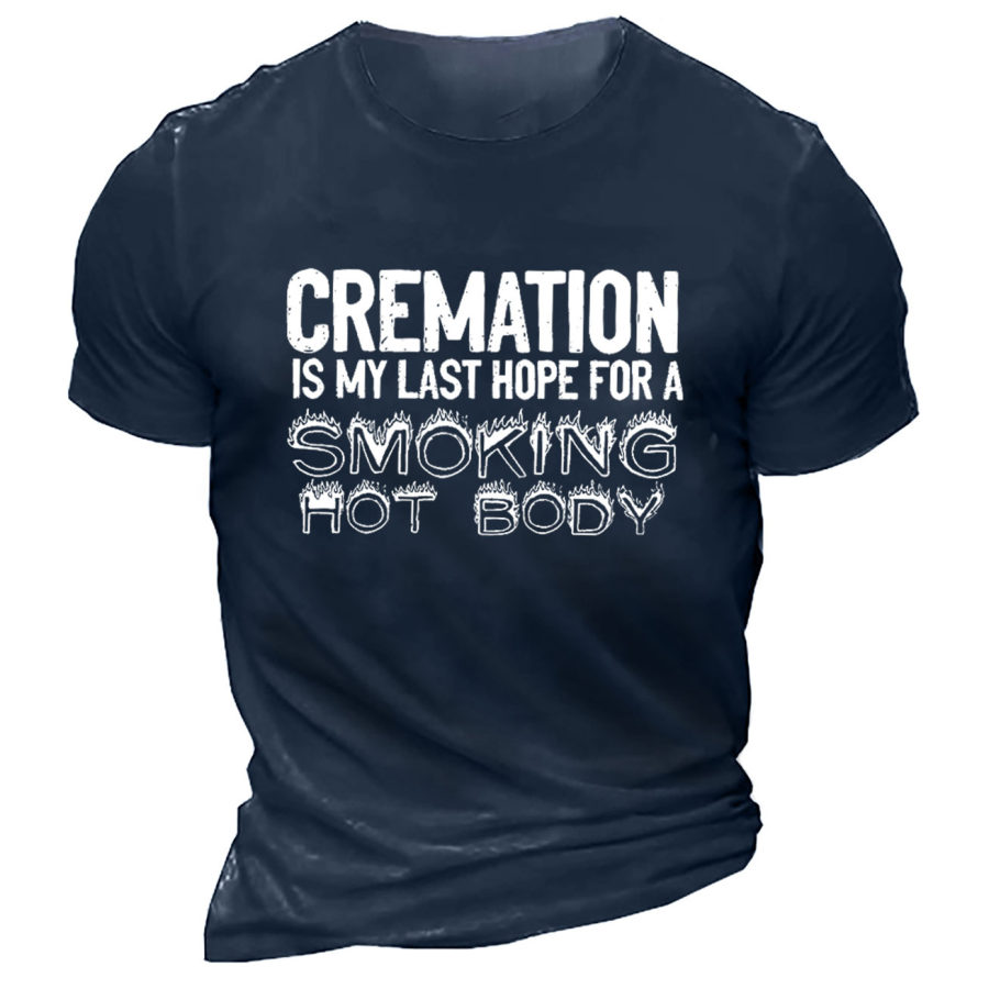 

Camiseta De Hombre La Cremación Es Mi última Esperanza Para Un Cuerpo Caliente Humeante Tallas Grandes Manga Corta Verano Tops Diarios