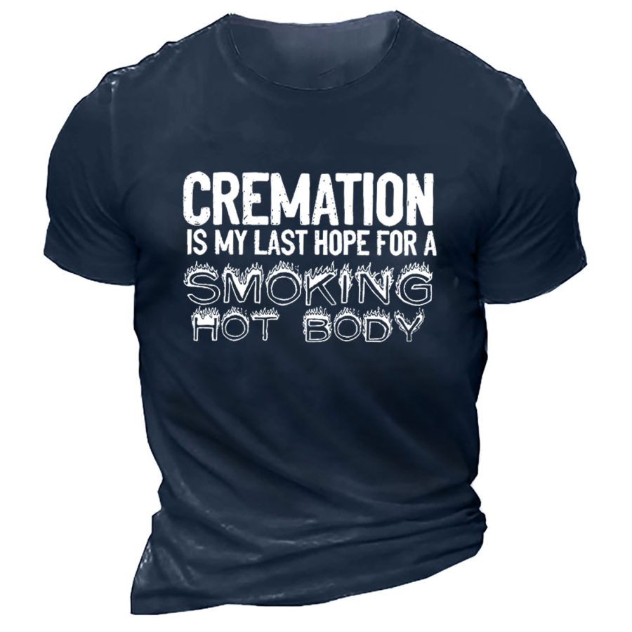 

Camiseta Masculina Cremation é Minha última Esperança Para Um Corpo Gostoso Fumar Tamanho Grande Manga Curta Tops Diários De Verão