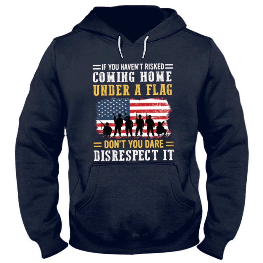 

If You Haven't Risked Coming Home Under A Flag Men's Outdoor Casual Hooded Sweatshirt