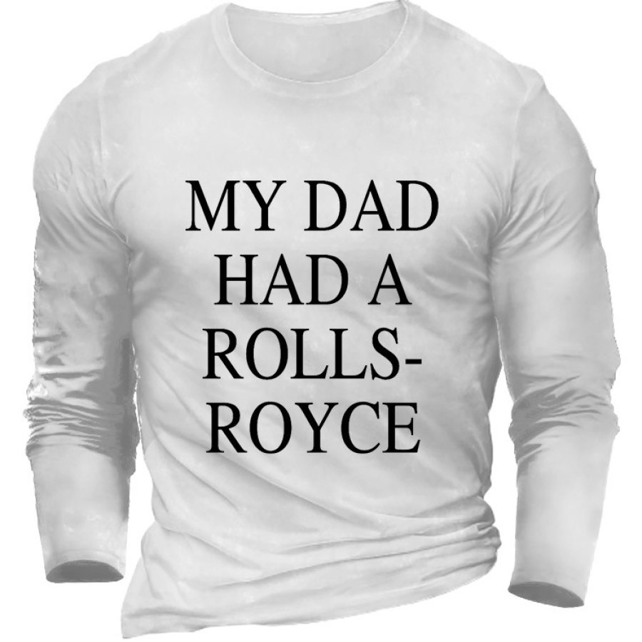 

T-shirt à Manches Longues Pour Hommes Mon Père Avait Une Rolls-Royce Pour L'extérieur Au Quotidien