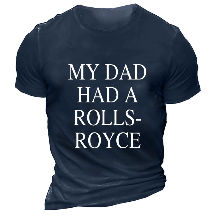 

Men's T-Shirt My Dad Had A Rolls-Royce Short Sleeve Summer Daily Tops