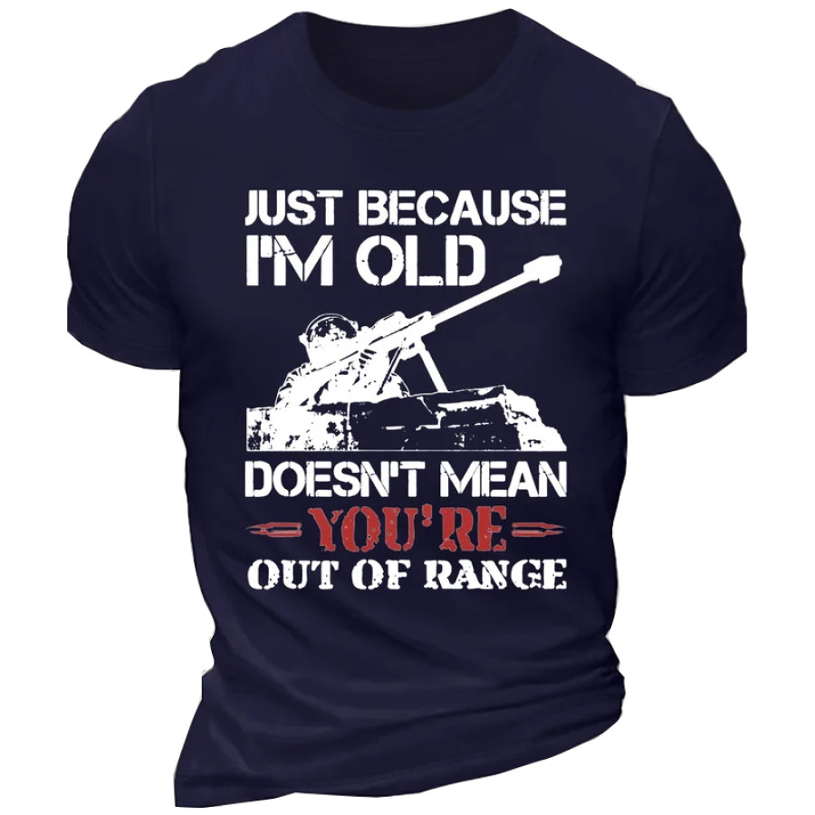 

Camiseta De Manga Corta Para Hombre Just Becauste I Am Old Doesn't Men You're Out Of Range