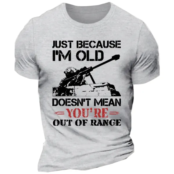Men Just Becauste I Am Old Doesn't Men You're Out Of Range Short Sleeve T-shirt - Cotosen.com
