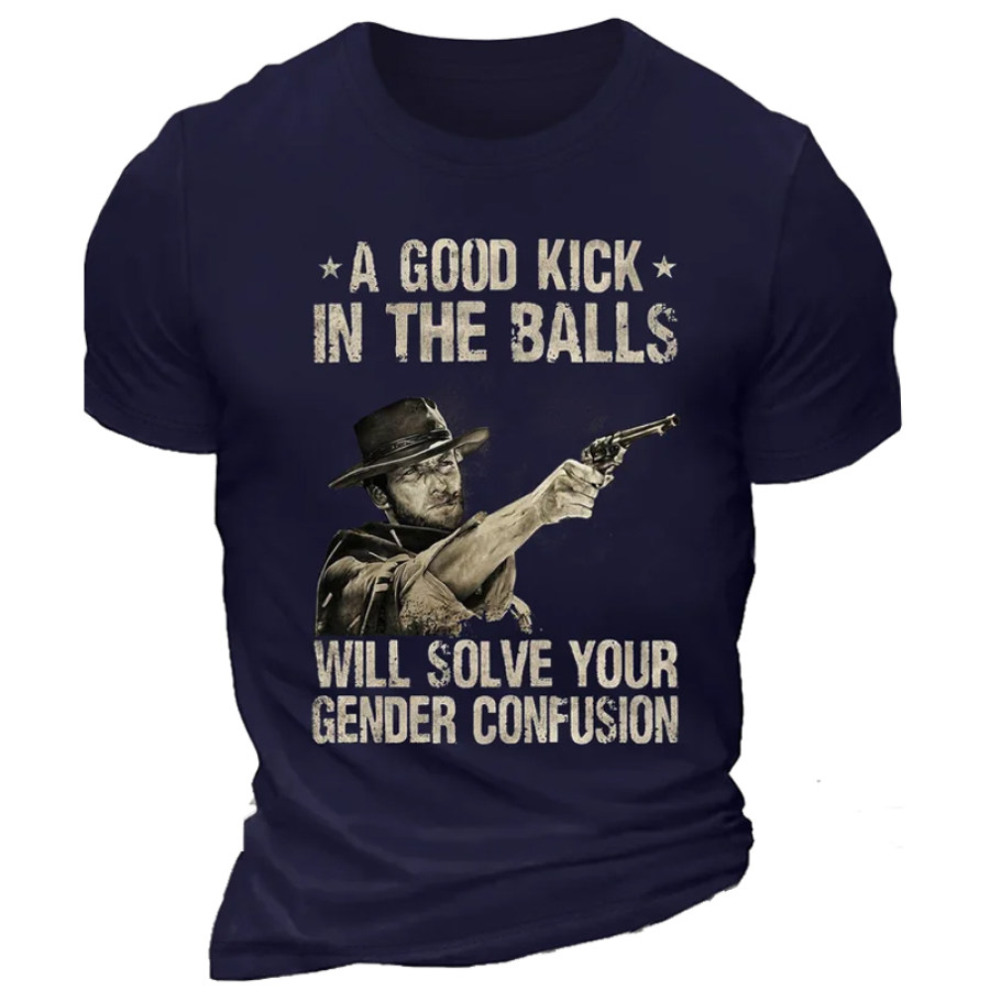 

A Good Kick In The Balls Will Solve Your Gender Confusion Cotton Casual Crew Neck Men Short Sleeves T-Shirt