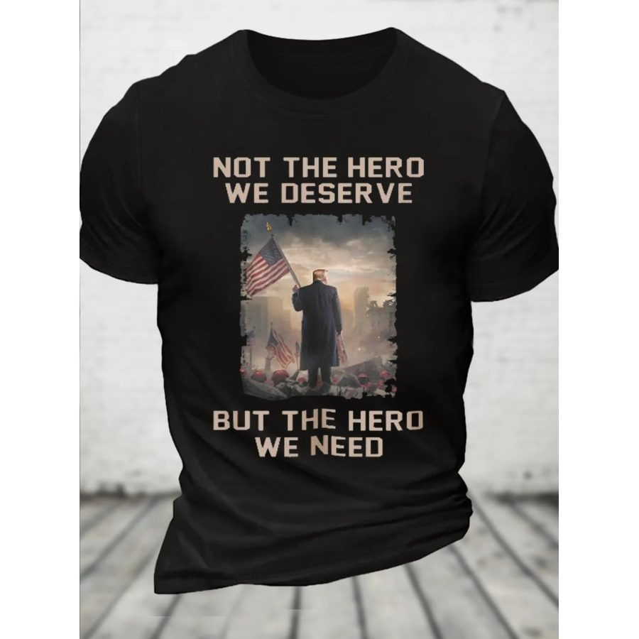 

Not The Hero We Deserve But The Hero We Need Men's Casual Short Sleeve T-Shirt