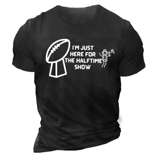 Men's Super Bowl I Am Just Here For Halftime Show Printed Everyday Casual Short Sleeve T-Shirt - Kalesafe.com 