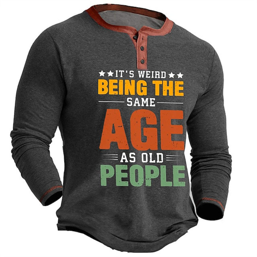 

Men's T-Shirt Henley It's Weird Being The Same Age As Old People Long Sleeve Vintage Outdoor Contrast Color Daily Tops