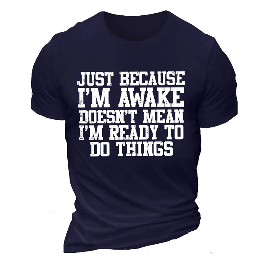 

Мужская хлопковая свободная повседневная футболка «Просто потому что я проснулся» с забавными текстовыми буквами