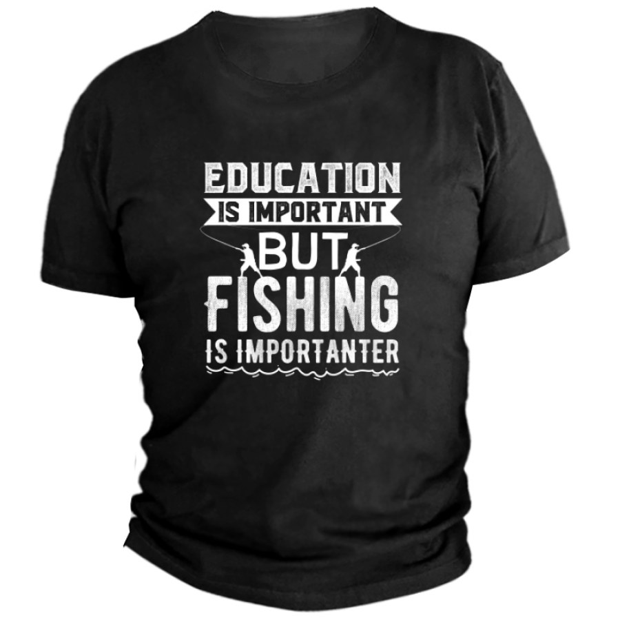 

La Educación Para Hombres Es Importante Pero La Pesca Es Más Importante Camiseta De Manga Corta Estampada Divertida