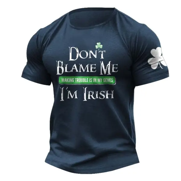 Men's Don't Blame Me I'm Irish Trouble Maker St Patrick's Day Shamrock Daily Casual Short Sleeve Crew Neck T-Shirt - Trisunshine.com 