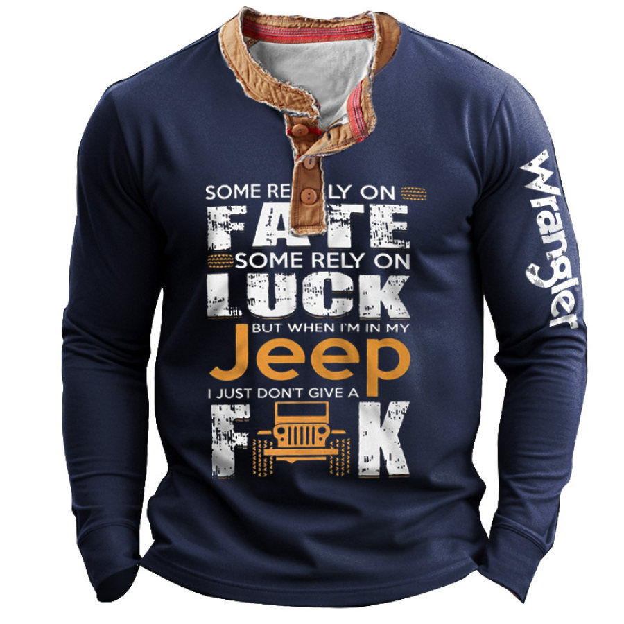 

Men Henley Tee Manche Verlassen Sich Auf Schicksal Und Glück Aber Wenn Ich In Meinem Jeep Sitze Ist Mir Das Einfach Scheißegal