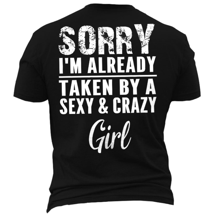 

I'm Already Taken By A Crazy Girl Men's Mother's Day Girlfriend Gift T-Shirt