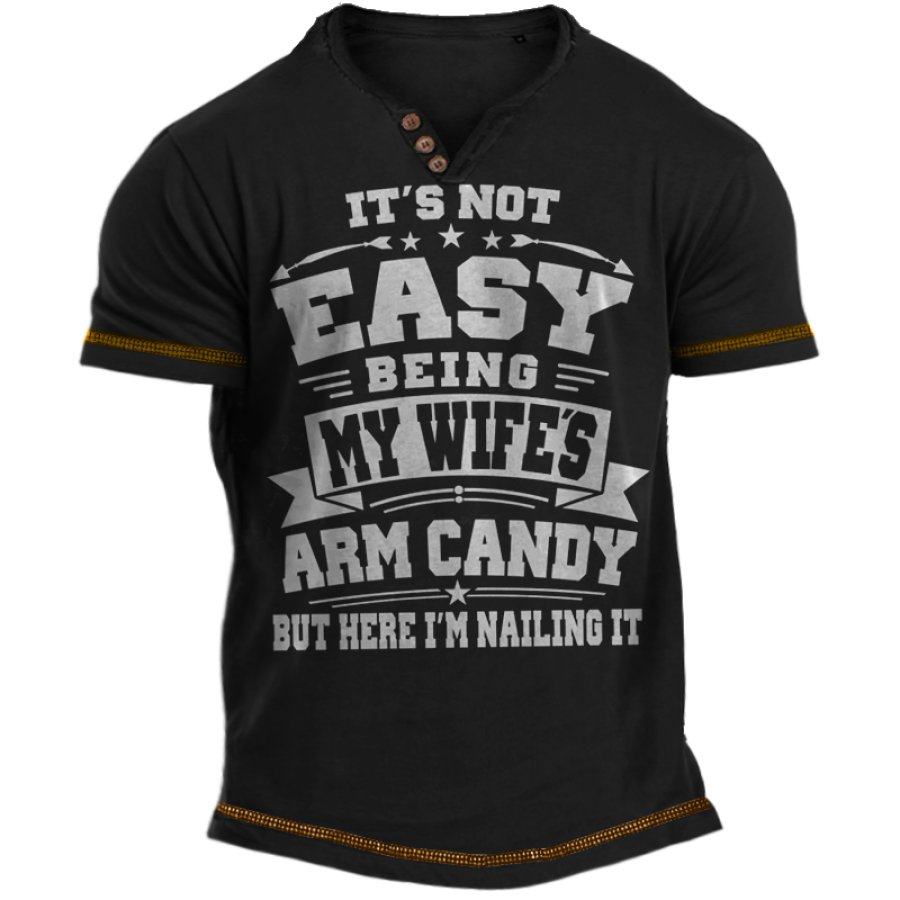 

Es Ist Nicht Einfach Meine Frau Zu Sein. Arm Candy Herren-T-Shirt Zum Muttertag Geschenke Für Die Freundin
