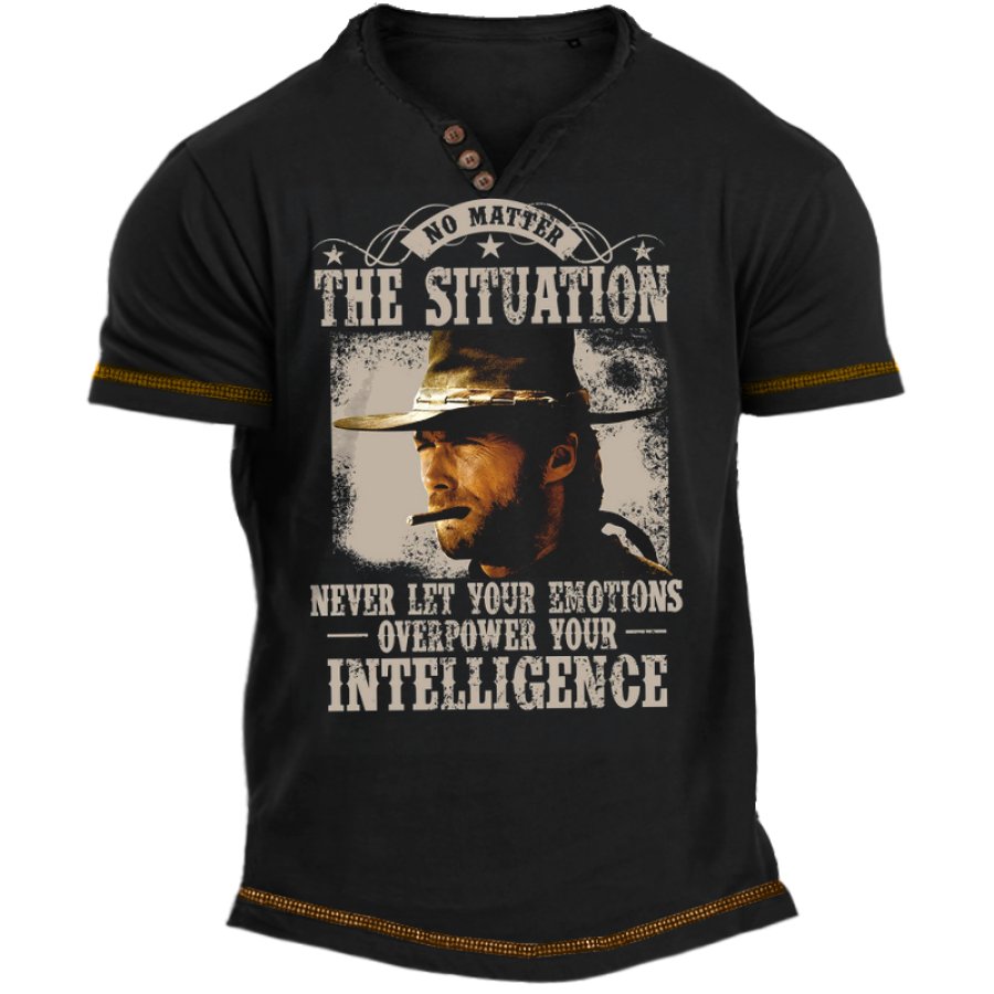

No Matter The Situation Never Let Your Emotion Overpower Men's Henly T Shirt