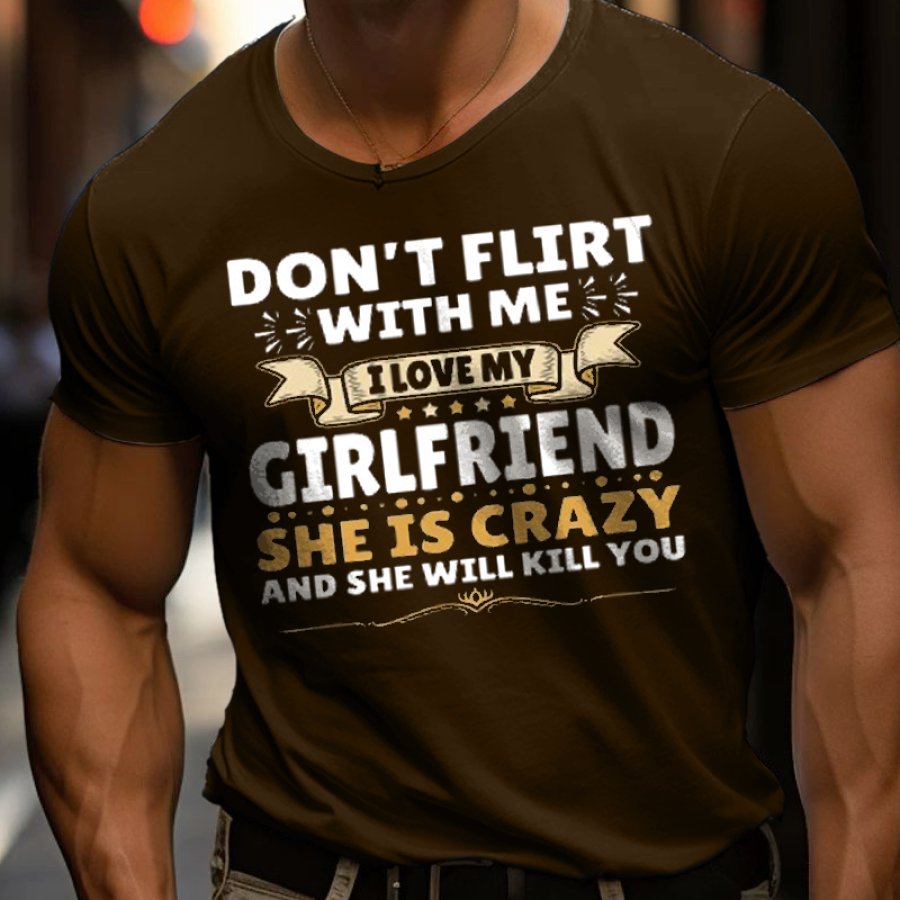 

I Love My Girlfriend She Is Crazy Men's Mother's Day Girlfriend Gift T-Shirt