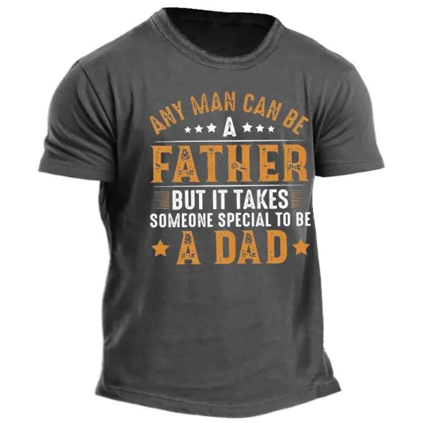Any Man Can Be A Father Men's Funny Father's Day Gift T-Shirt - Yiyistories.com 