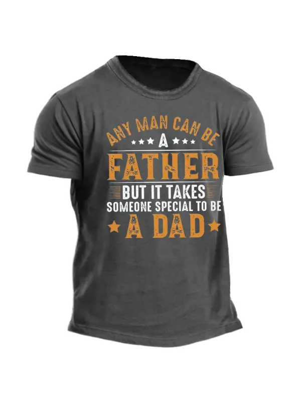 Any Man Can Be A Father Men's Funny Father's Day Gift T-Shirt - Ootdmw.com 