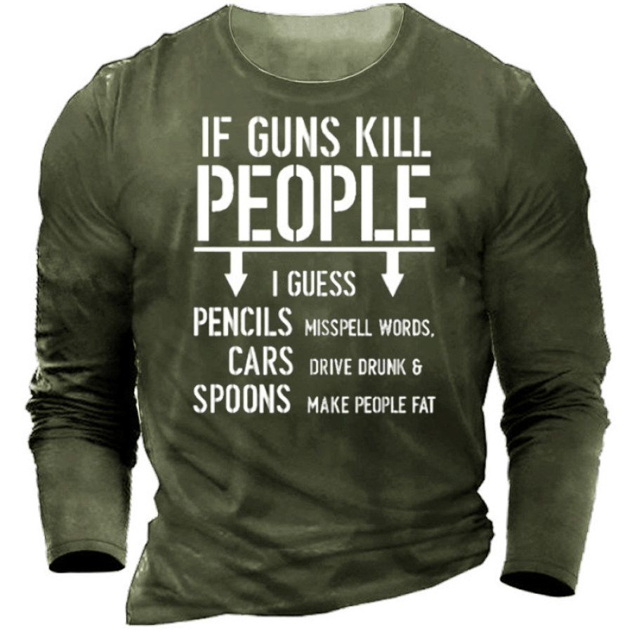 

If Guns Kill People I Guess Men's Long Sleeve T-Shirt