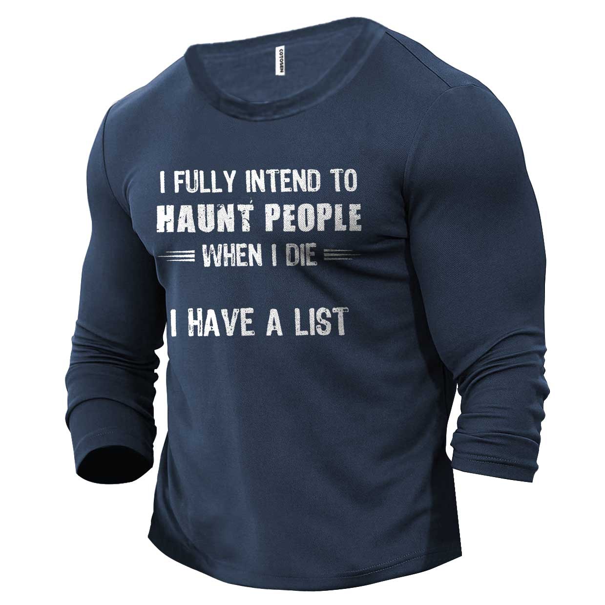 Men's I Fully Intend Chic To Haunt People When I Die I Have A List Cotton Long Sleeve T-shirt