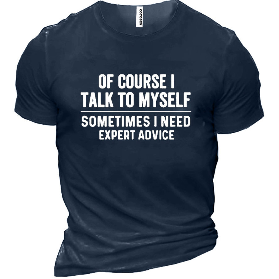 

Of Course I Talk To Myself Men's Cotton Short Sleeve T-Shirt