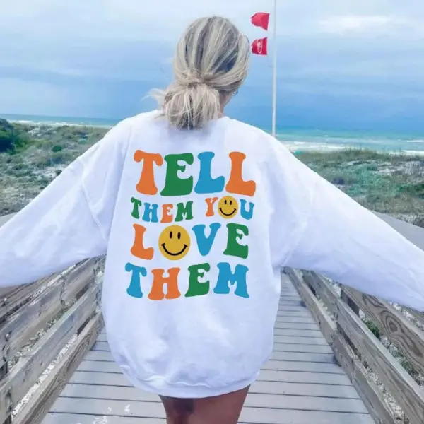 Tell Them You Love Them Smiley Women's Casual Sweatshirt - Kalesafe.com 