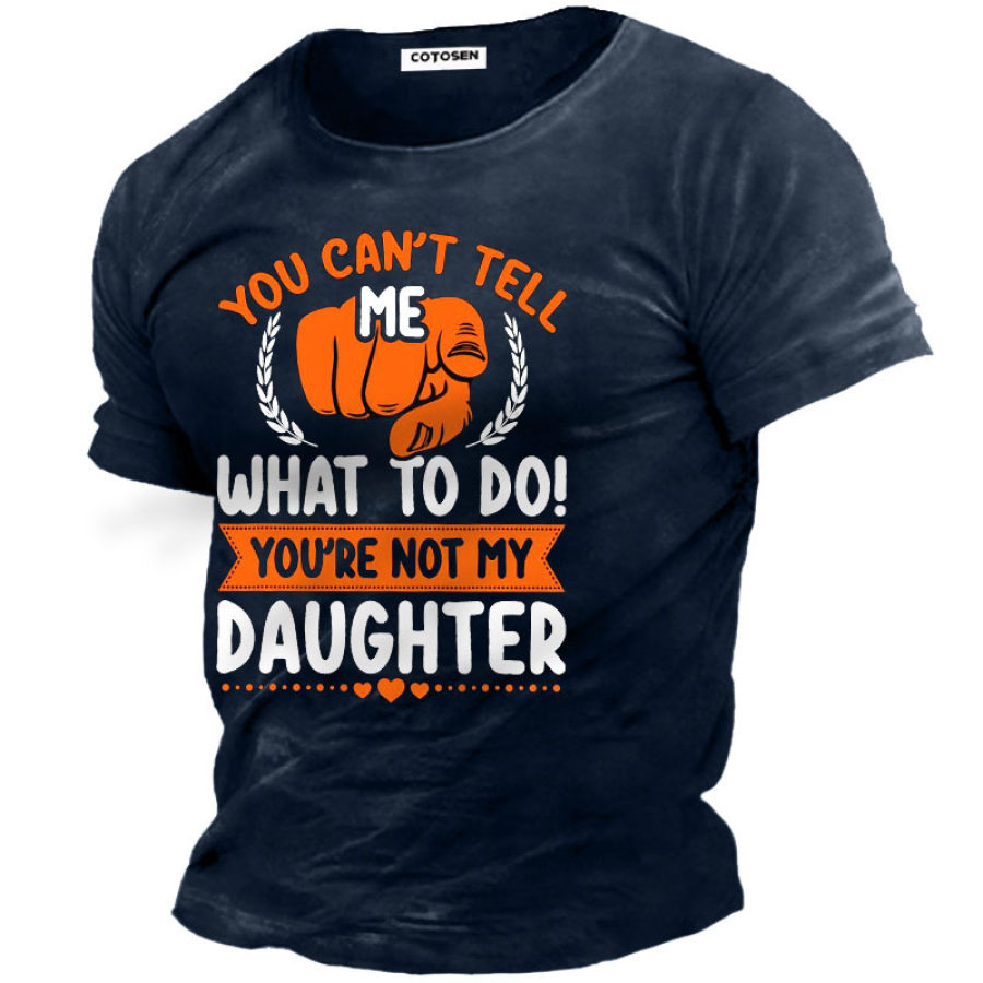 

You Can't Tell Me What To Do You're Not My Granddaughters Men's Short Sleeve T-Shirt