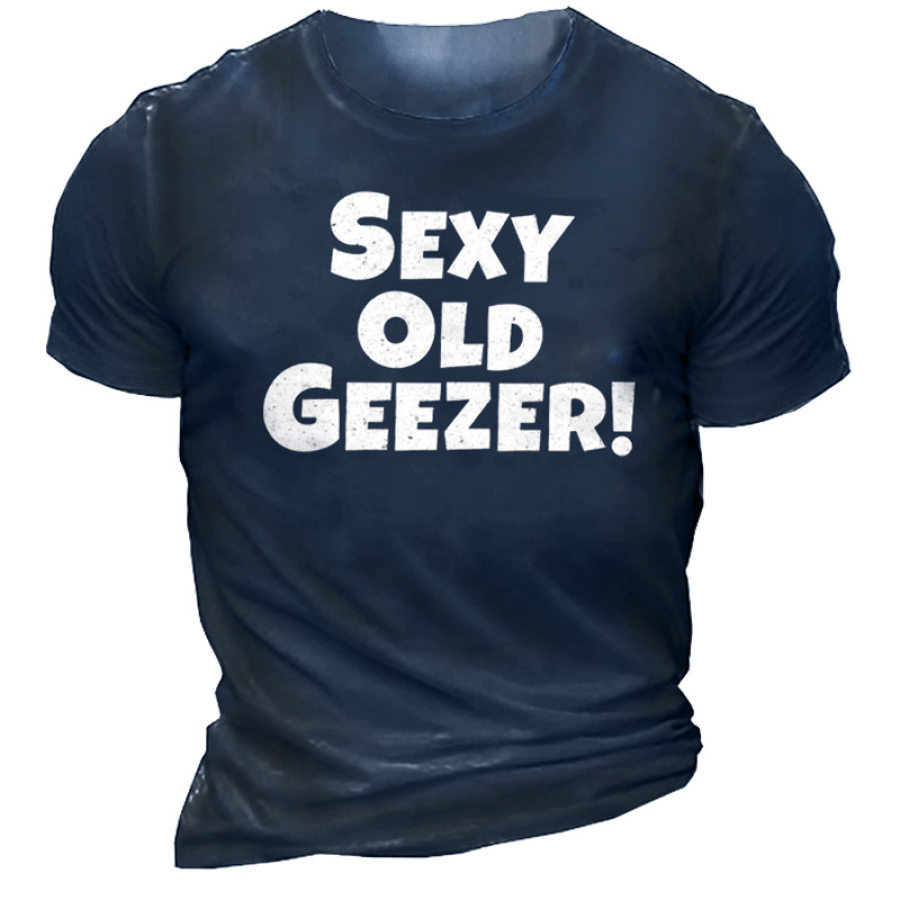 

Sexy Old Geezer Print Men's Fun Outdoor Cotton Tee
