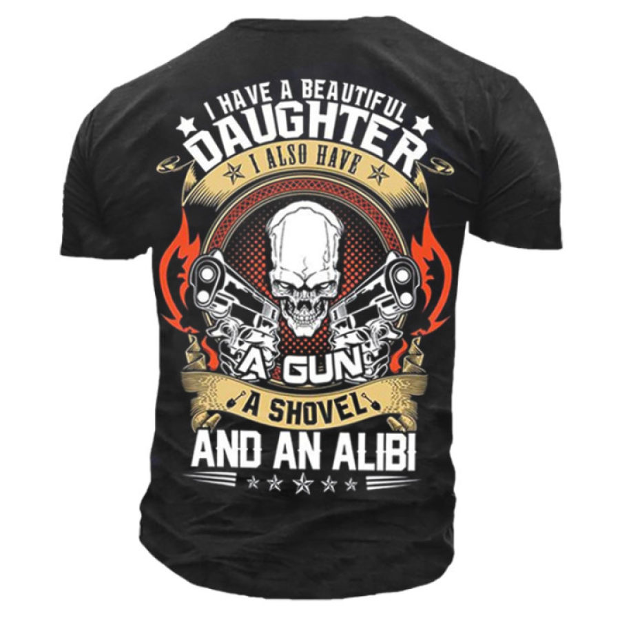 

Ich Habe Eine Schöne Tochter. Ich Habe Auch Eine Waffe Eine Schaufel Und Ein Alibi-T-Shirt