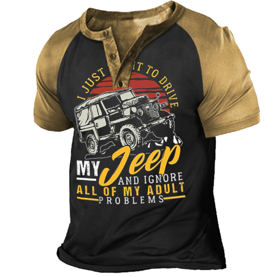 

I Just Want To Drive My Jeep And Ignore All Of My Adult Problems Men's Henley Collar T-shirt